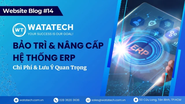 Bảo Trì & Nâng Cấp Hệ Thống ERP: Chi Phí & Lưu Ý Quan Trọng