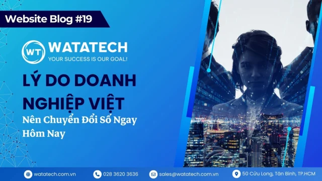 Lý do doanh nghiệp Việt nên chuyển đổi số ngay hôm nay