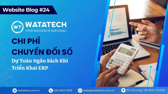 Chi Phí Chuyển Đổi Số & Dự Toán Ngân Sách Khi Triển Khai ERP