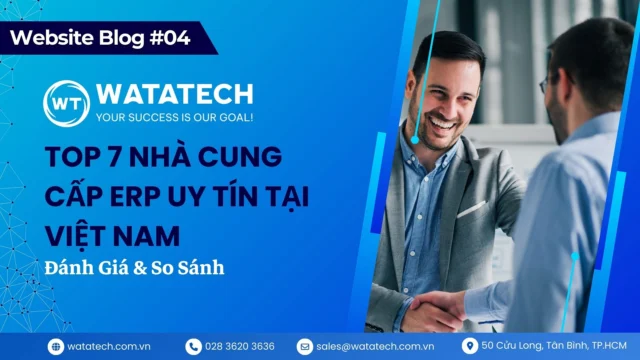 Top 7 nhà cung cấp ERP uy tín tại Việt Nam: đánh giá và so sánh