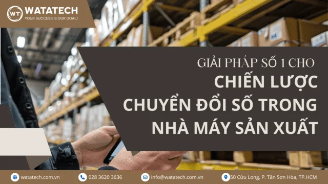 Giải pháp số 1 cho chiến lược chuyển đổi số trong nhà máy sản xuất