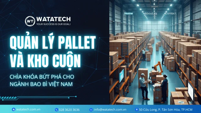 Quản lý pallet và kho cuộn cho ngành bao bì Việt Nam