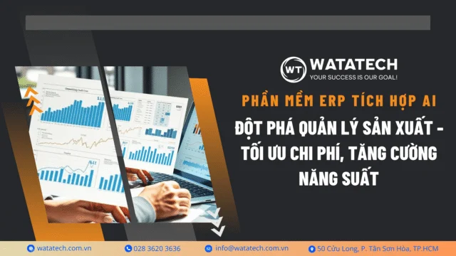 Phần mềm ERP tích hợp AI: quản lý sản xuất, giảm chi phí và tăng năng suất