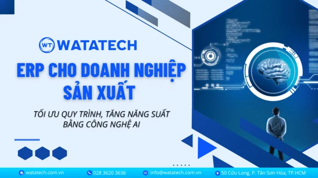 ERP cho doanh nghiệp sản xuất – Tối ưu quy trình, tăng năng suất bằng công nghệ AI