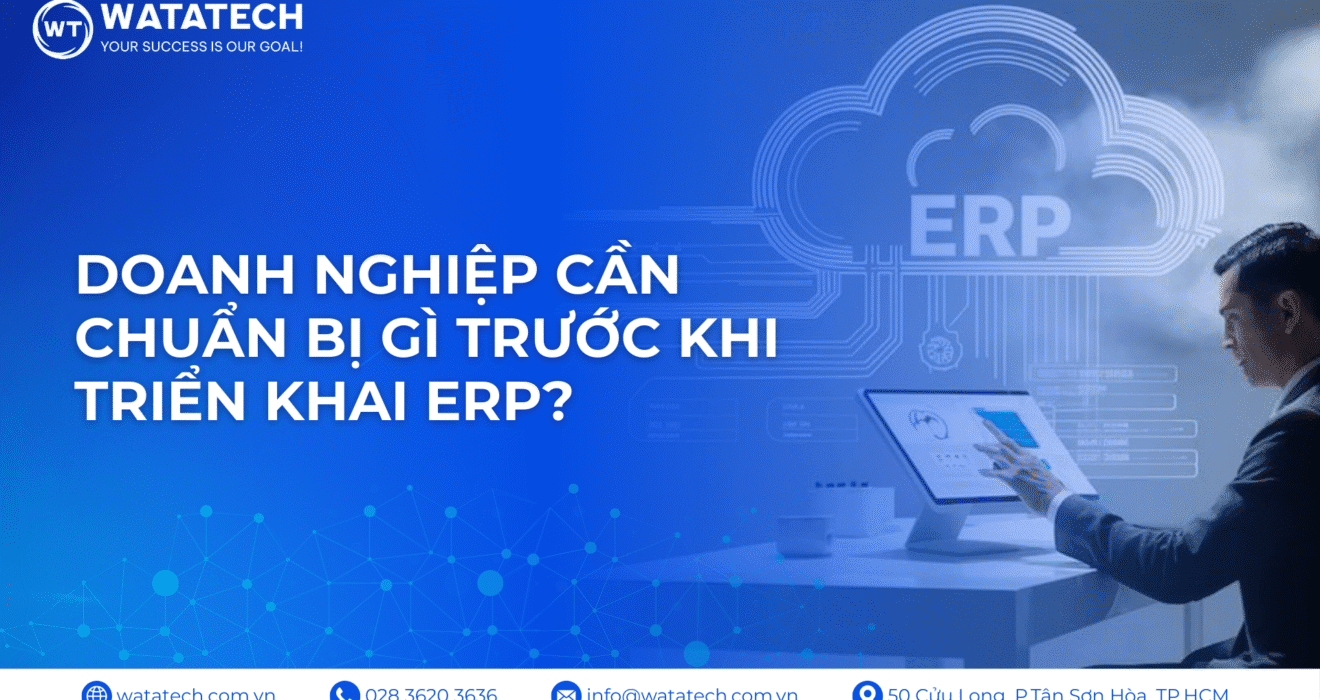 Doanh nghiệp cần chuẩn bị gì trước khi triển khai ERP.