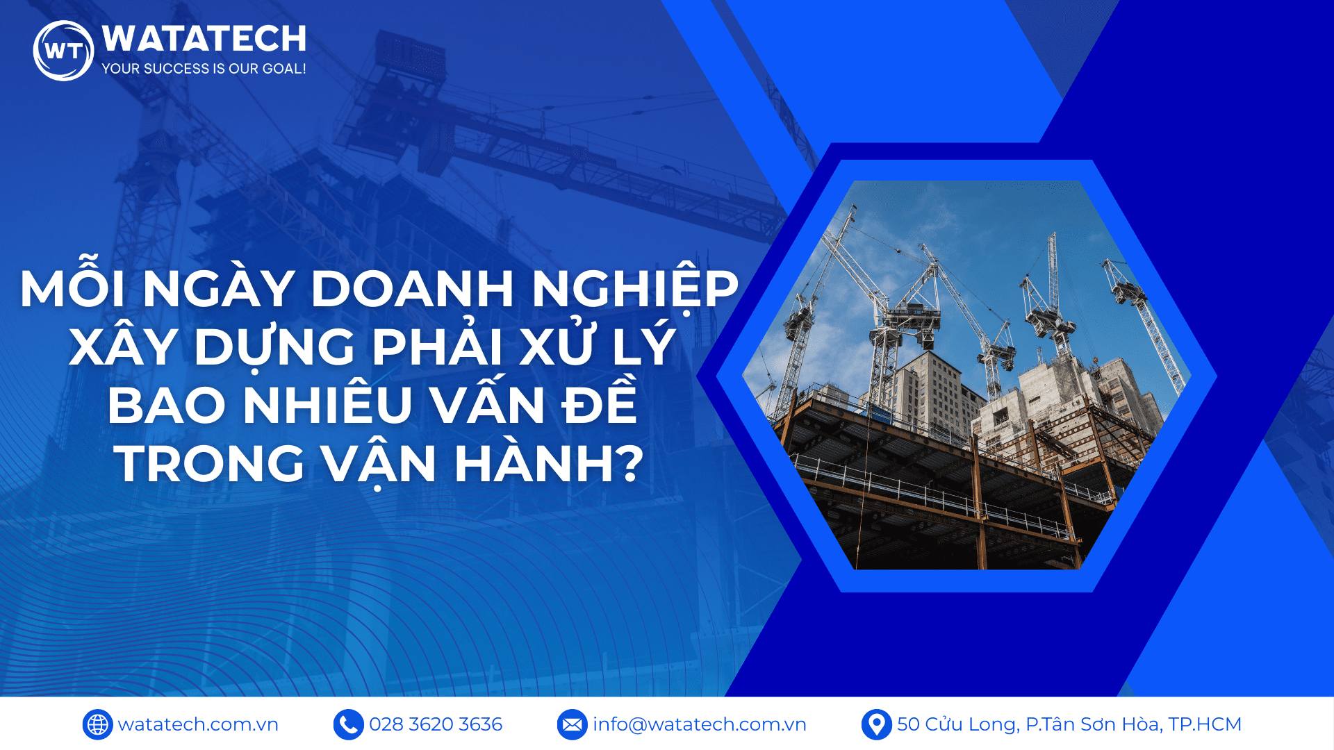 Mỗi ngày doanh nghiệp xây dựng phải xử lý bao nhiêu vấn đề trong vận hành?