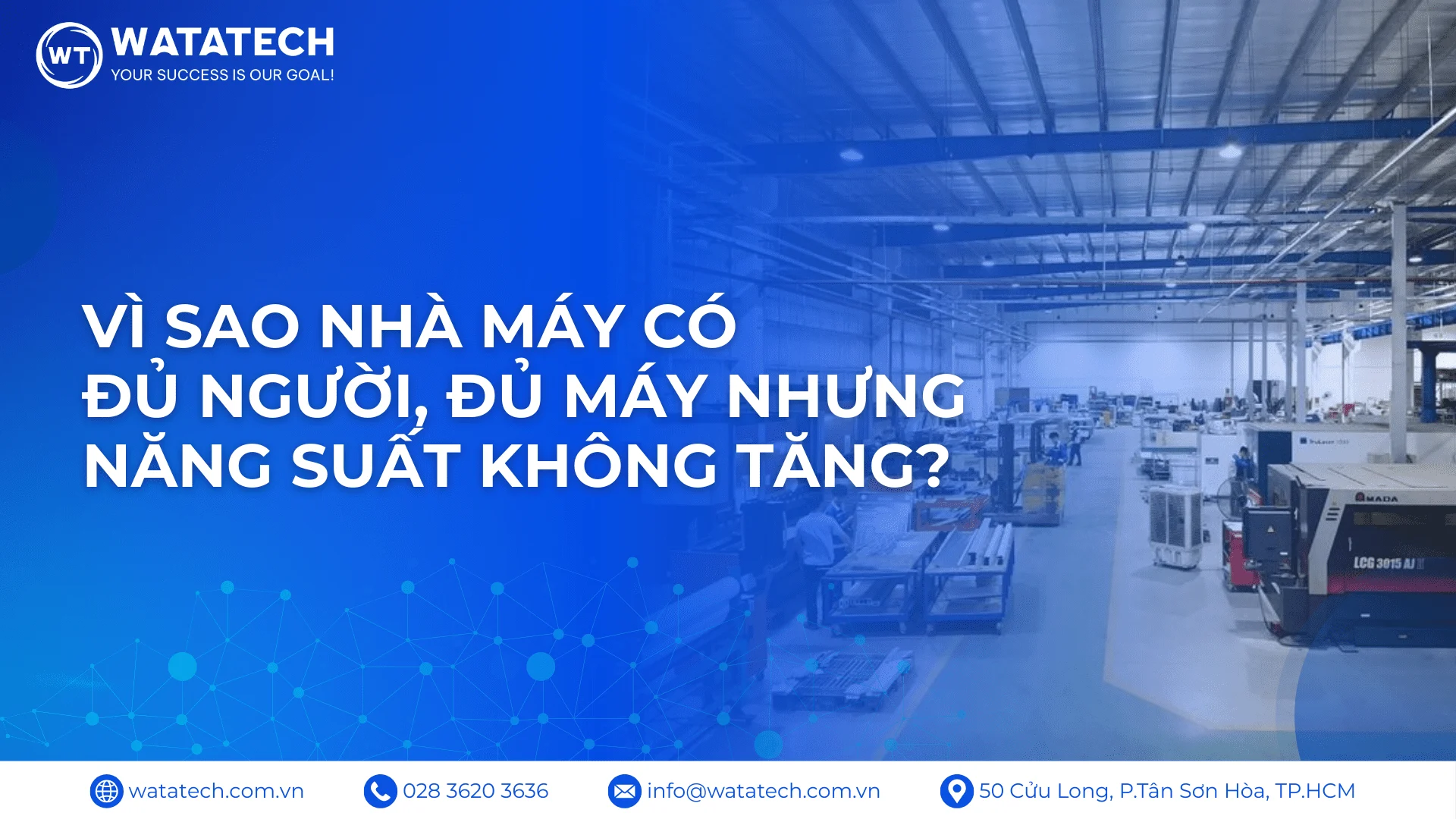 Vì sao trong quản trị sản xuất, nhà máy có đủ người, đủ máy nhưng năng suất không tăng, thậm chí năng suất giảm?