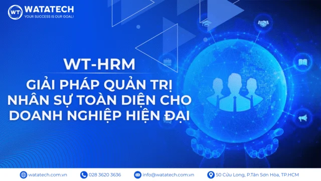 WT-HRM: Giải pháp quản trị nhân sự toàn diện cho doanh nghiệp hiện đại