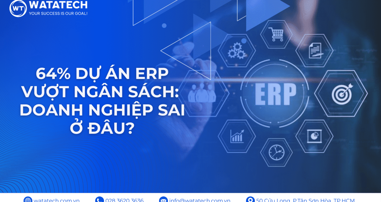 64% Dự Án ERP Vượt Ngân Sách: Doanh Nghiệp Sai Ở Đâu?