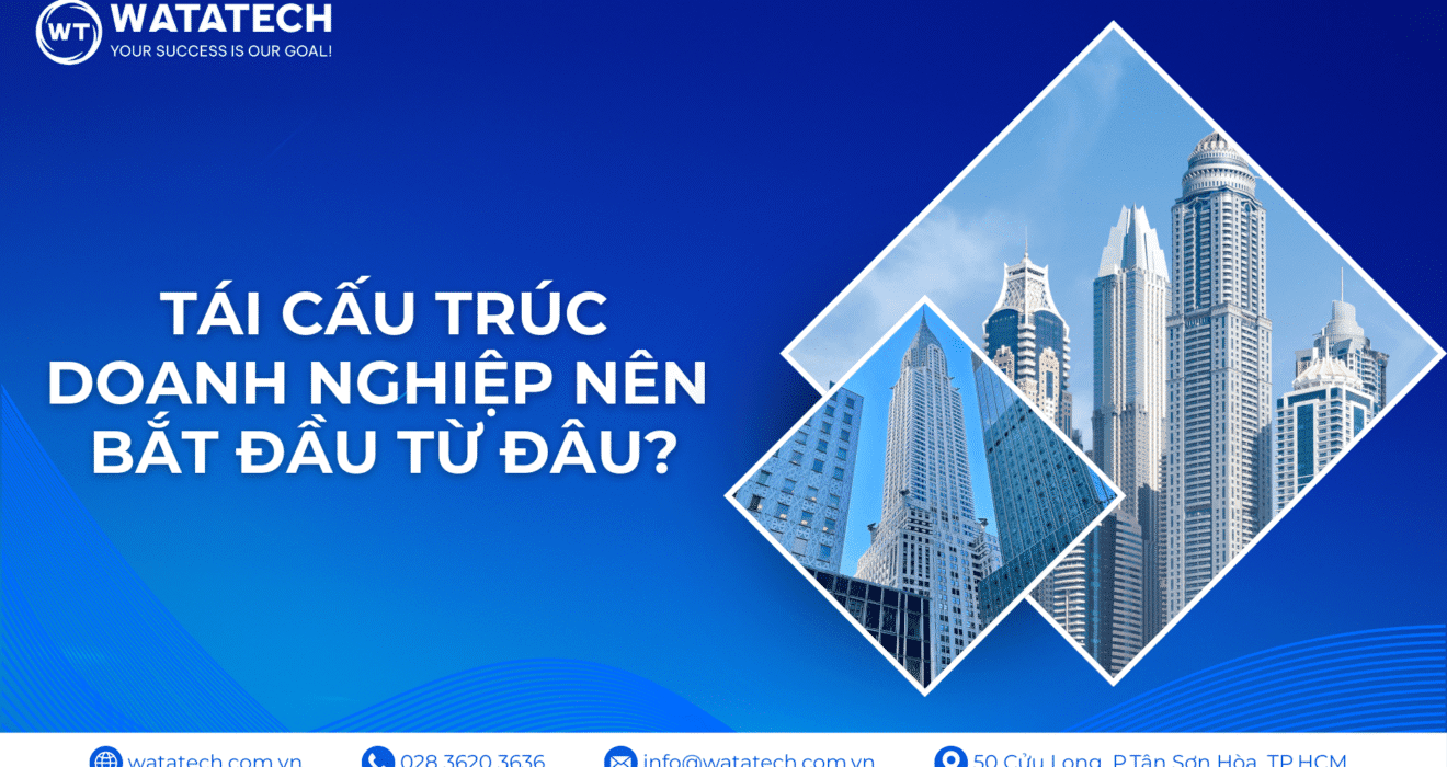 Tái cấu trúc doanh nghiệp nên bắt đầu từ con người, công nghệ hay quy trình?