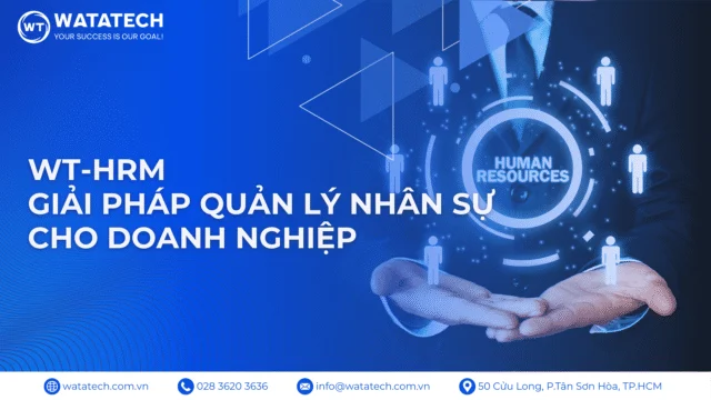 WT-HRM – Giải Pháp Quản Lý Nhân Sự Cho Doanh Nghiệp Hiện Đại