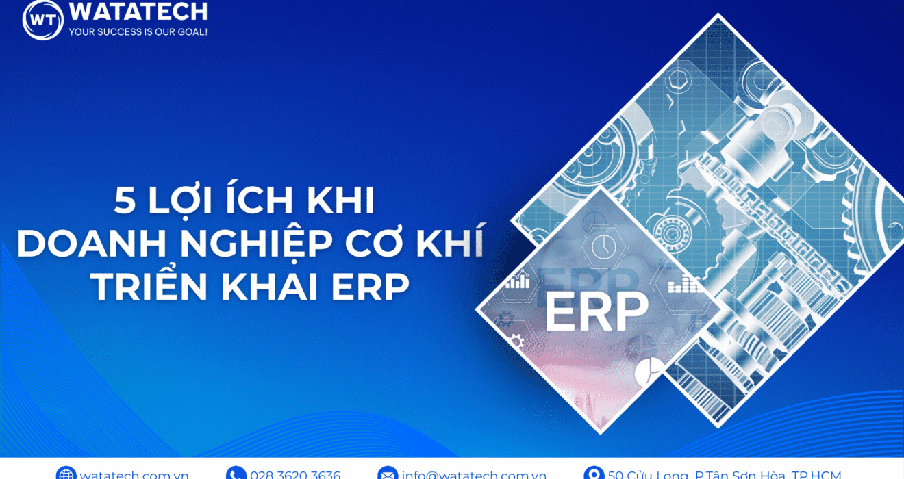 5 Lợi Ích Khi Doanh Nghiệp Cơ Khí Triển Khai ERP