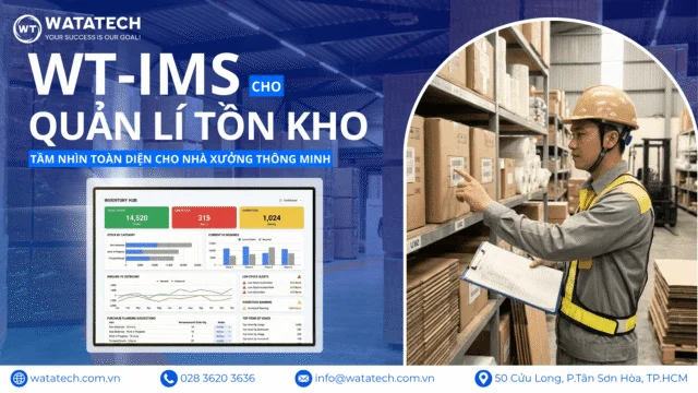 WT-IMS PHẦN MỀM QUẢN LÝ TỒN KHO – KIỂM SOÁT TỒN KHO, TỐI ƯU QUYẾT ĐỊNH MUA HÀNG