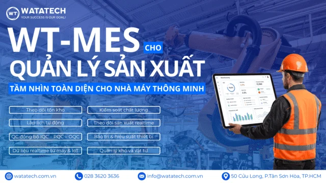 GIẢI PHÁP ĐIỀU HÀNH DOANH NGHIỆP SẢN XUẤT THEO THỜI GIAN THỰC 2027- PHẦN MỀM QUẢN LÝ SẢN XUẤT WT-MES