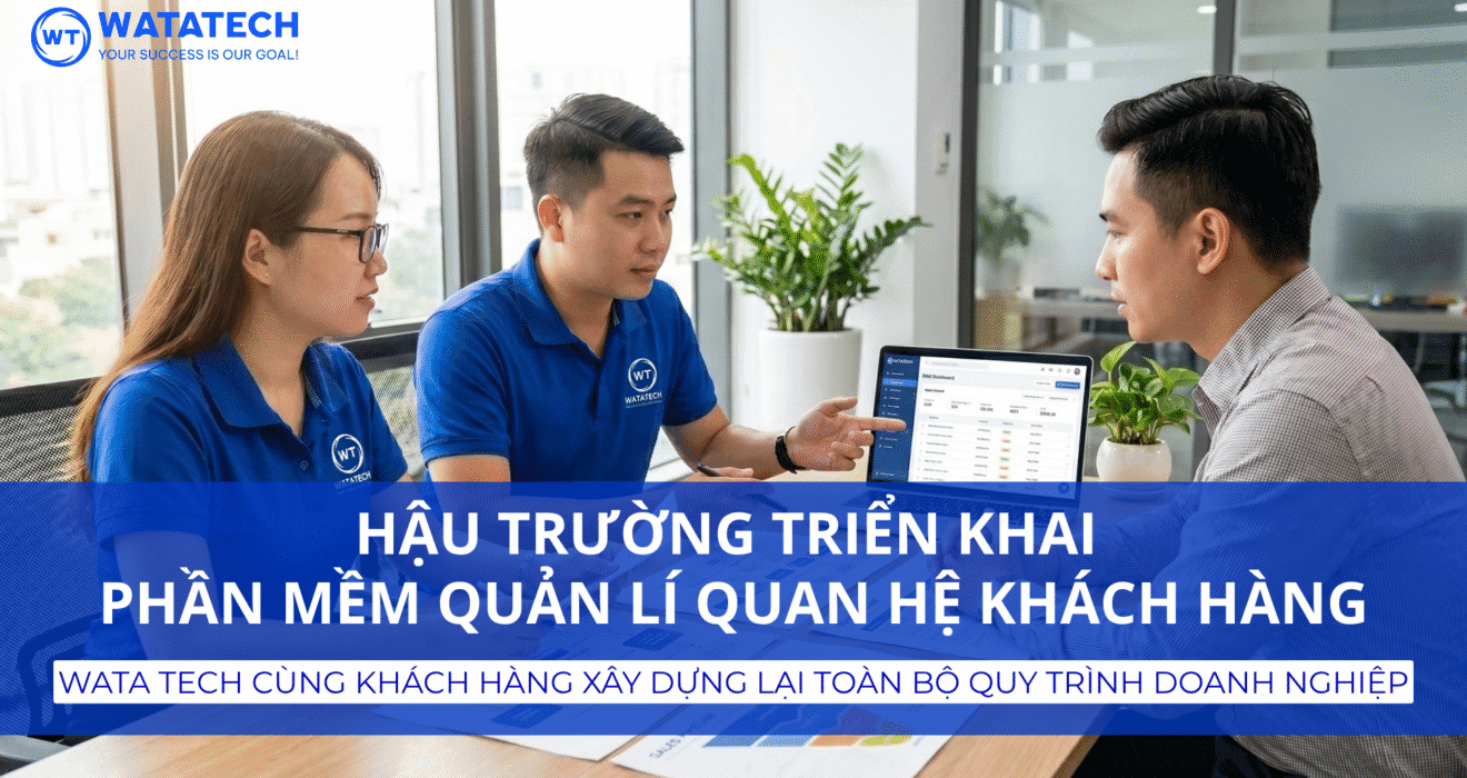 Hậu trường triển khai phần mềm quản lý quan hệ khách hàng