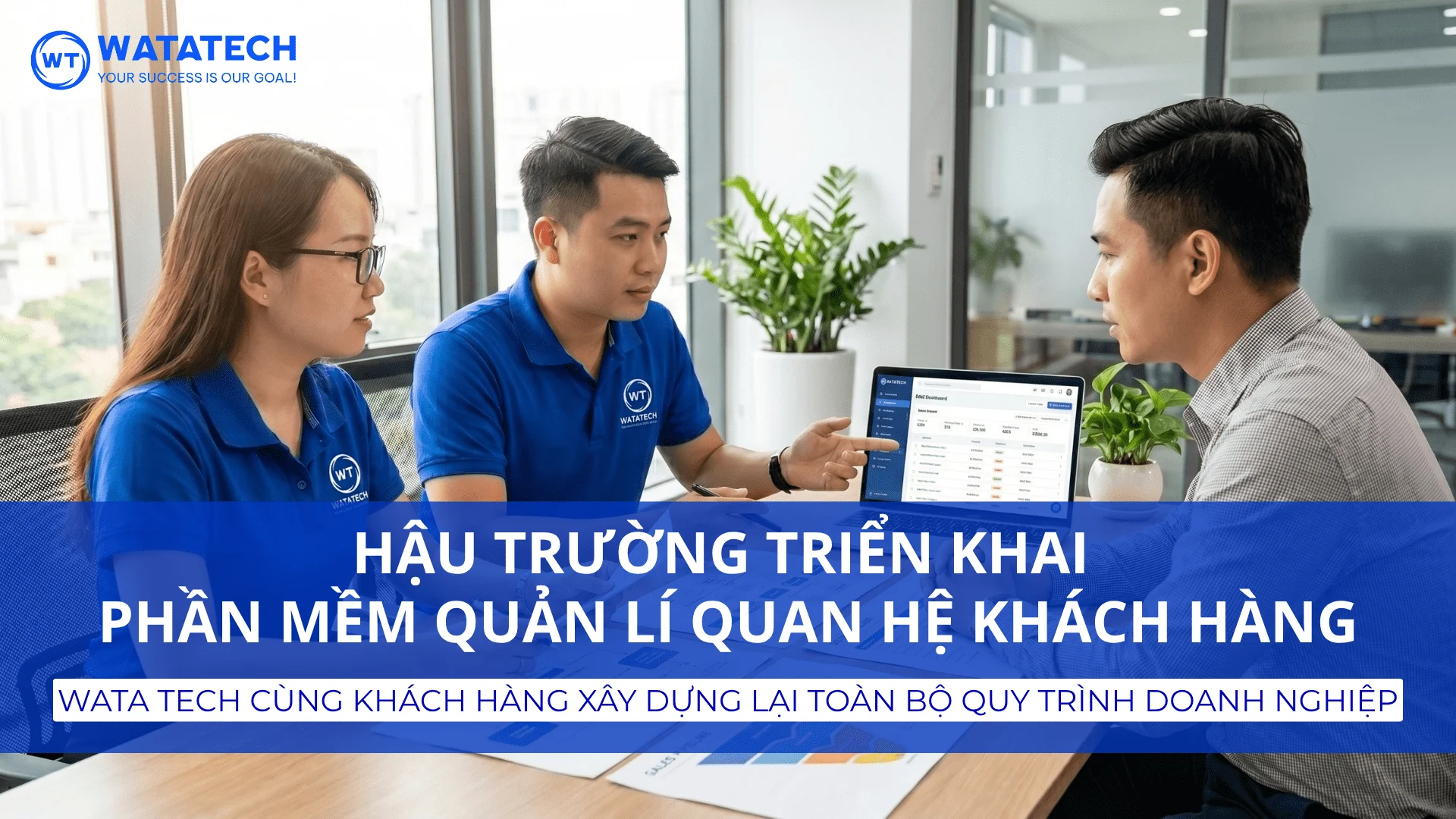 Hậu trường triển khai phần mềm quản lý quan hệ khách hàng