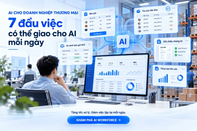 AI cho doanh nghiệp thương mại: 7 đầu việc có thể giao cho AI mỗi ngày