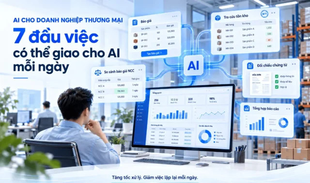 AI cho doanh nghiệp thương mại: 7 đầu việc có thể giao cho AI mỗi ngày