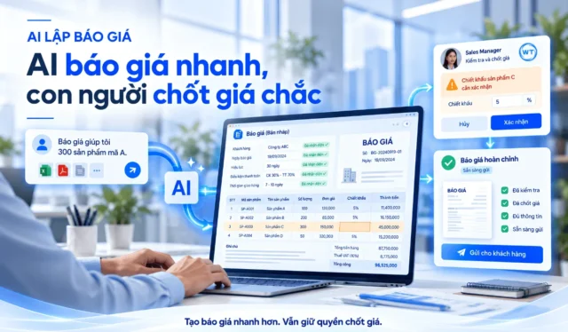 AI lập báo giá: Bản nháp trong vài bước, nhưng ai là người chốt giá cuối cùng?